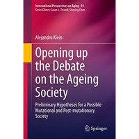 Opening up the Debate on the Aging Society: Preliminary Hypotheses for a Possibl [Hardcover]