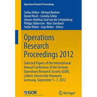 Operations Research Proceedings 2012: Selected Papers of the International Annua [Paperback]