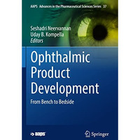 Ophthalmic Product Development: From Bench to Bedside [Paperback]