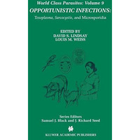 Opportunistic Infections: Toxoplasma, Sarcocystis, and Microsporidia [Hardcover]