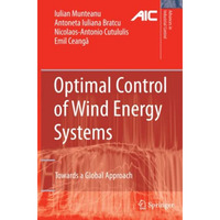 Optimal Control of Wind Energy Systems: Towards a Global Approach [Paperback]