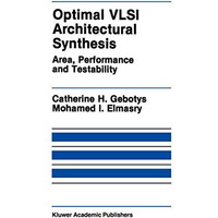 Optimal VLSI Architectural Synthesis: Area, Performance and Testability [Paperback]