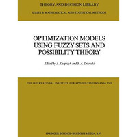 Optimization Models Using Fuzzy Sets and Possibility Theory [Paperback]