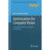 Optimization for Computer Vision: An Introduction to Core Concepts and Methods [Hardcover]