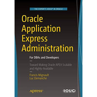 Oracle Application Express Administration: For DBAs and Developers [Paperback]