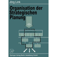 Organisation der Strategischen Planung: Aufbau und Bedeutung strategischer Gesch [Paperback]