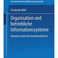 Organisation und betriebliche Informationssysteme: Elemente einer Konstruktionst [Paperback]