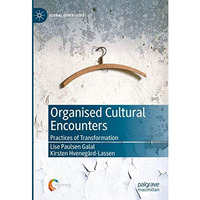 Organised Cultural Encounters: Practices of Transformation [Hardcover]