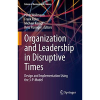 Organization and Leadership in Disruptive Times: Design and Implementation Using [Hardcover]