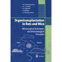 Organtransplantation in Rats and Mice: Microsurgical Techniques and Immunologica [Paperback]