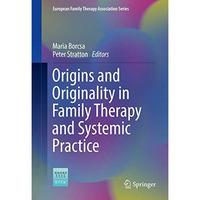 Origins and Originality in Family Therapy and Systemic Practice [Hardcover]