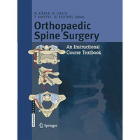 Orthopaedic Spine Surgery: - An Instructional Course Textbook [Paperback]