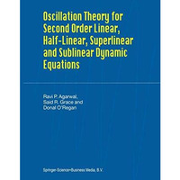 Oscillation Theory for Second Order Linear, Half-Linear, Superlinear and Subline [Paperback]