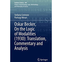 Oskar Becker, On the Logic of Modalities (1930): Translation, Commentary and Ana [Hardcover]