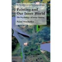 Painting and Our Inner World: The Psychology of Image Making [Paperback]