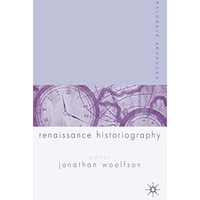 Palgrave Advances in Renaissance Historiography [Paperback]