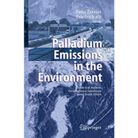 Palladium Emissions in the Environment: Analytical Methods, Environmental Assess [Paperback]