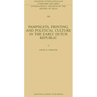 Pamphlets, Printing, and Political Culture in the Early Dutch Republic [Paperback]