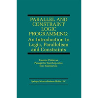 Parallel and Constraint Logic Programming: An Introduction to Logic, Parallelism [Paperback]