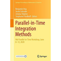 Parallel-in-Time Integration Methods: 9th Parallel-in-Time Workshop, June 812,  [Hardcover]