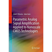 Parametric Analog Signal Amplification Applied to Nanoscale CMOS Technologies [Hardcover]