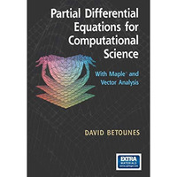 Partial Differential Equations for Computational Science: With Maple? and Vector [Paperback]