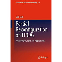 Partial Reconfiguration on FPGAs: Architectures, Tools and Applications [Hardcover]