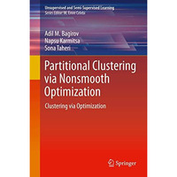 Partitional Clustering via Nonsmooth Optimization: Clustering via Optimization [Hardcover]