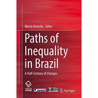 Paths of Inequality in Brazil: A Half-Century of Changes [Hardcover]