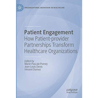 Patient Engagement: How Patient-provider Partnerships Transform Healthcare Organ [Paperback]