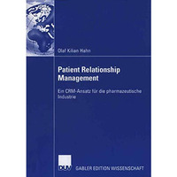 Patient Relationship Management: Ein CRM-Ansatz f?r die pharmazeutische Industri [Paperback]