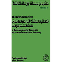 Patterns of Chloroplast Reproduction: A Developmental Approach to Protoplasmic P [Paperback]