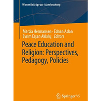 Peace Education and Religion: Perspectives, Pedagogy, Policies [Paperback]