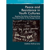 Peace and Resistance in Youth Cultures: Reading the Politics of Peacebuilding fr [Hardcover]