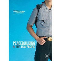 Peacebuilding in the Asia-Pacific [Hardcover]