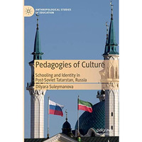 Pedagogies of Culture: Schooling and Identity in Post-Soviet Tatarstan, Russia [Paperback]