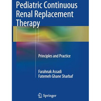 Pediatric Continuous Renal Replacement Therapy: Principles and Practice [Paperback]