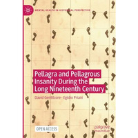 Pellagra and Pellagrous Insanity During the Long Nineteenth Century [Paperback]