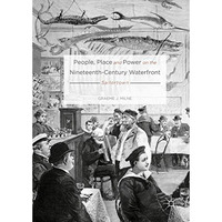 People, Place and Power on the Nineteenth-Century Waterfront: Sailortown [Hardcover]