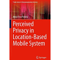 Perceived Privacy in Location-Based Mobile System [Paperback]