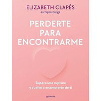 Perderte para encontrarme: Supera una ruptura y vuelve a enamorarte de ti / Lose [Paperback]