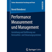 Performance Measurement und Management: Gestaltung und Einf?hrung von Kennzahlen [Paperback]