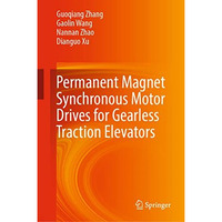 Permanent Magnet Synchronous Motor Drives for Gearless Traction Elevators [Hardcover]