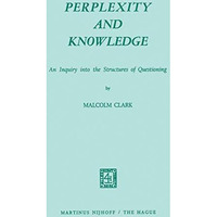 Perplexity and Knowledge: An Inquiry into the Structures of Questioning [Paperback]