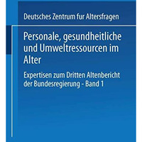 Personale, gesundheitliche und Umweltressourcen im Alter: Expertisen zum Dritten [Paperback]