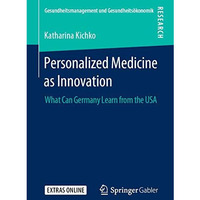 Personalized Medicine as Innovation: What Can Germany Learn from the USA [Paperback]