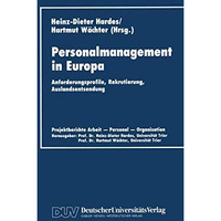 Personalmanagement in Europa: Anforderungsprofile, Rekrutierung, Auslandsentsend [Paperback]