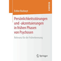 Pers?nlichkeitsst?rungen und -akzentuierungen in fr?hen Phasen von Psychosen: Re [Paperback]