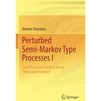 Perturbed Semi-Markov Type Processes I: Limit Theorems for Rare-Event Times and  [Paperback]