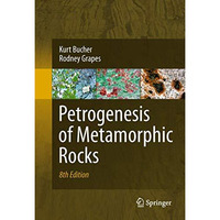 Petrogenesis of Metamorphic Rocks [Paperback]